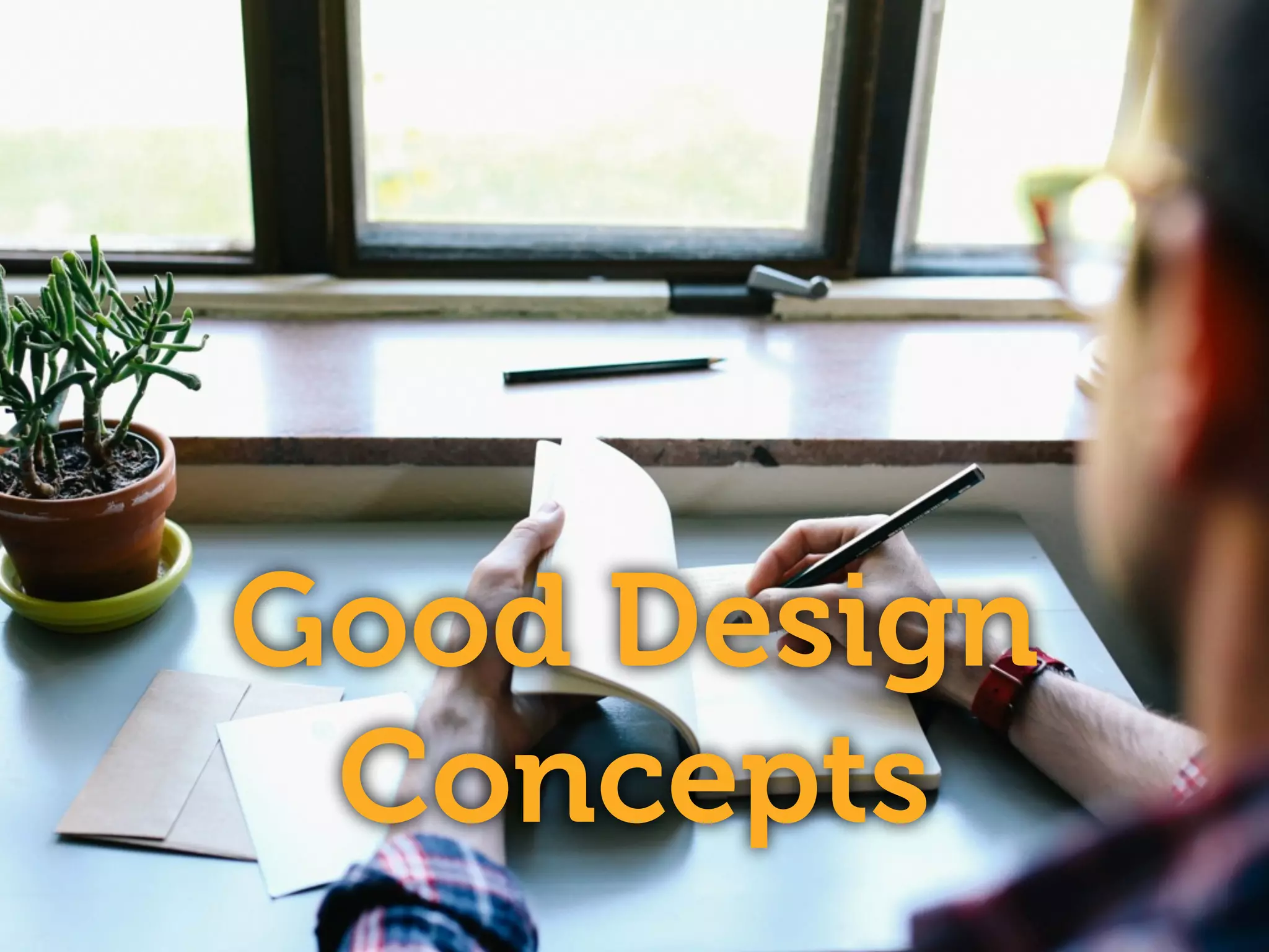 Good Design 
Concepts 
 