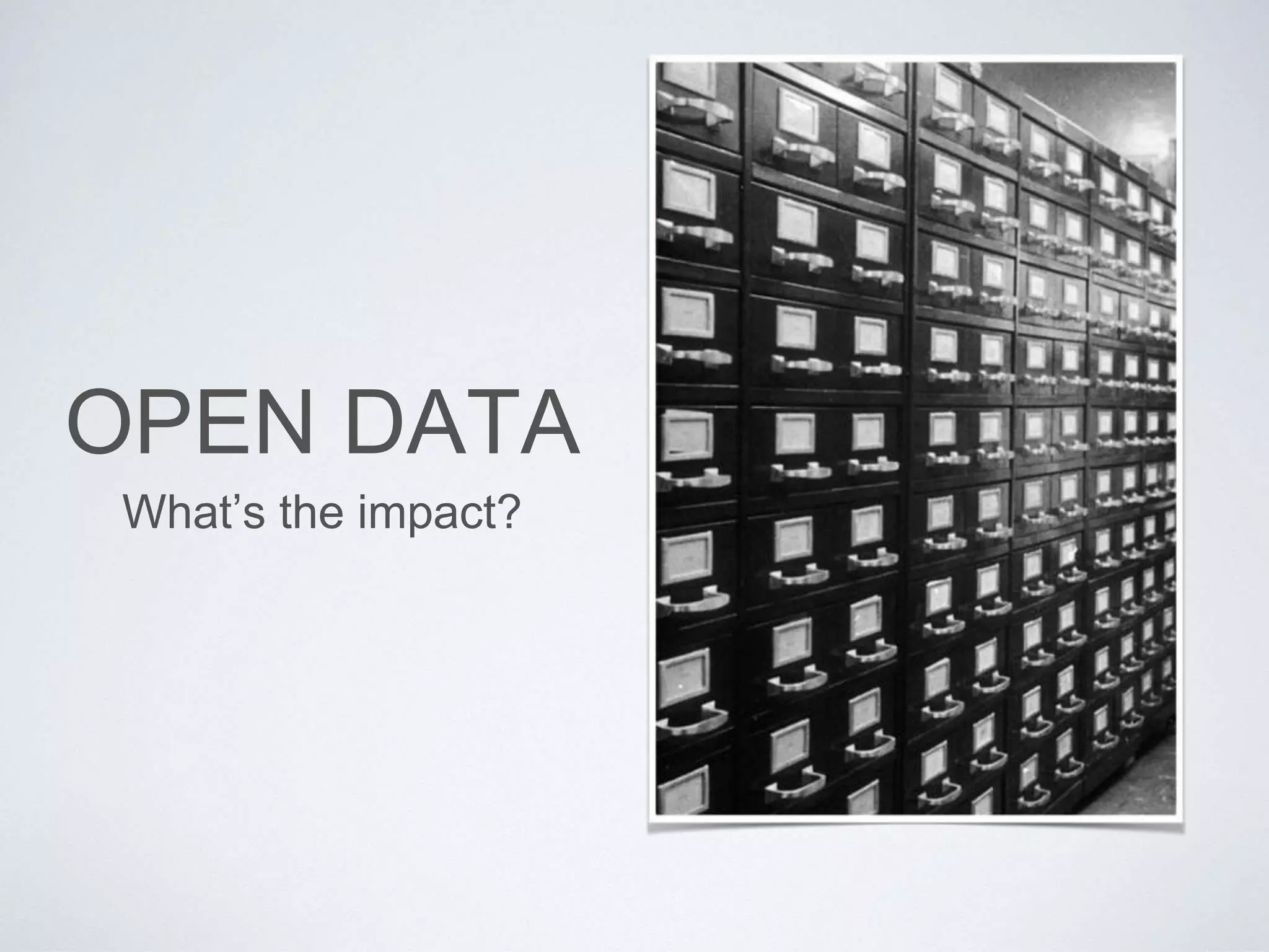 OPEN DATA
What’s the impact?
 