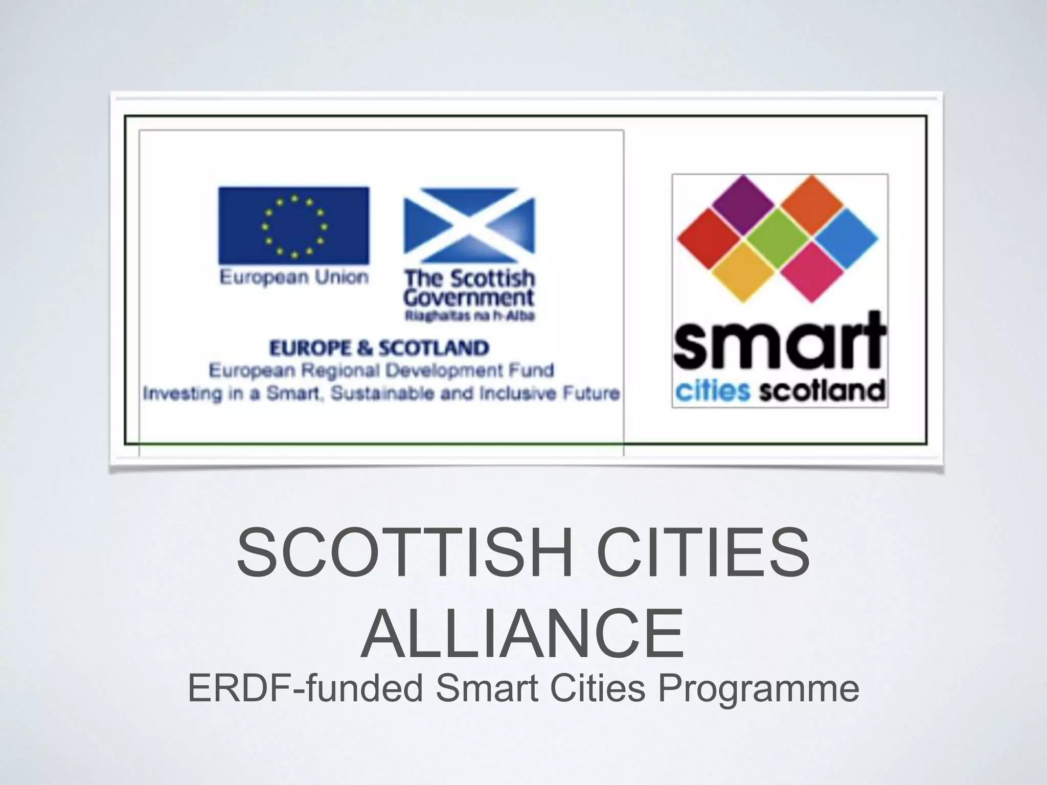 SCOTTISH CITIES
ALLIANCE
ERDF-funded Smart Cities Programme
 
