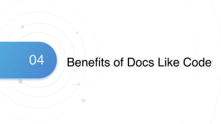 Beneﬁts of Docs Like Code04
 
