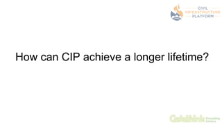 How can CIP achieve a longer lifetime?
 