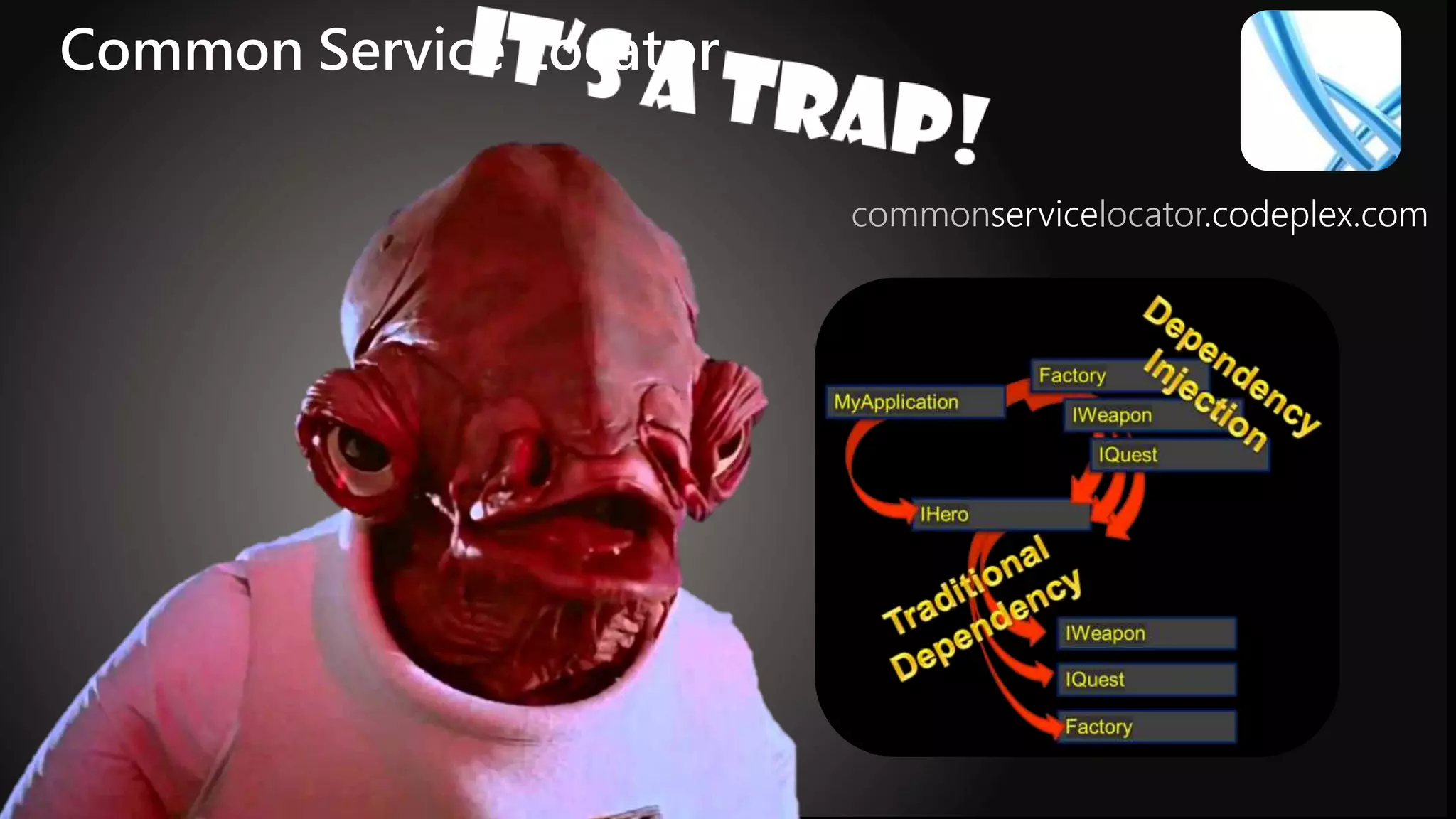 Common Service Locator commonservicelocator.codeplex.com 