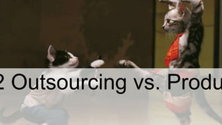2 Outsourcing vs. Produ
 