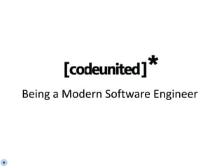 Being a Modern Software Engineer
 