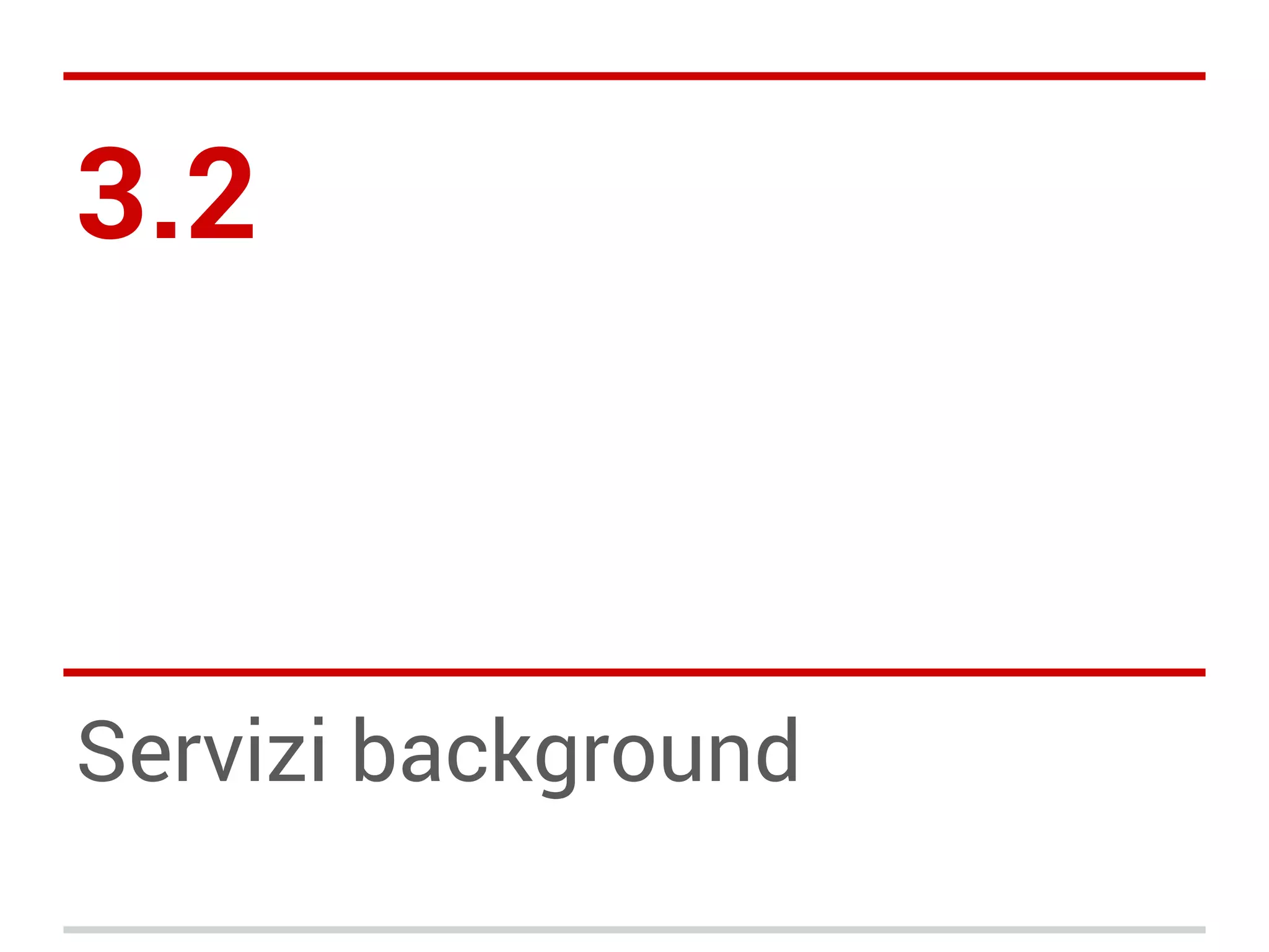 3.2

Servizi background

 