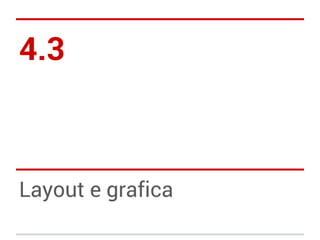 4.3

Layout e grafica

 
