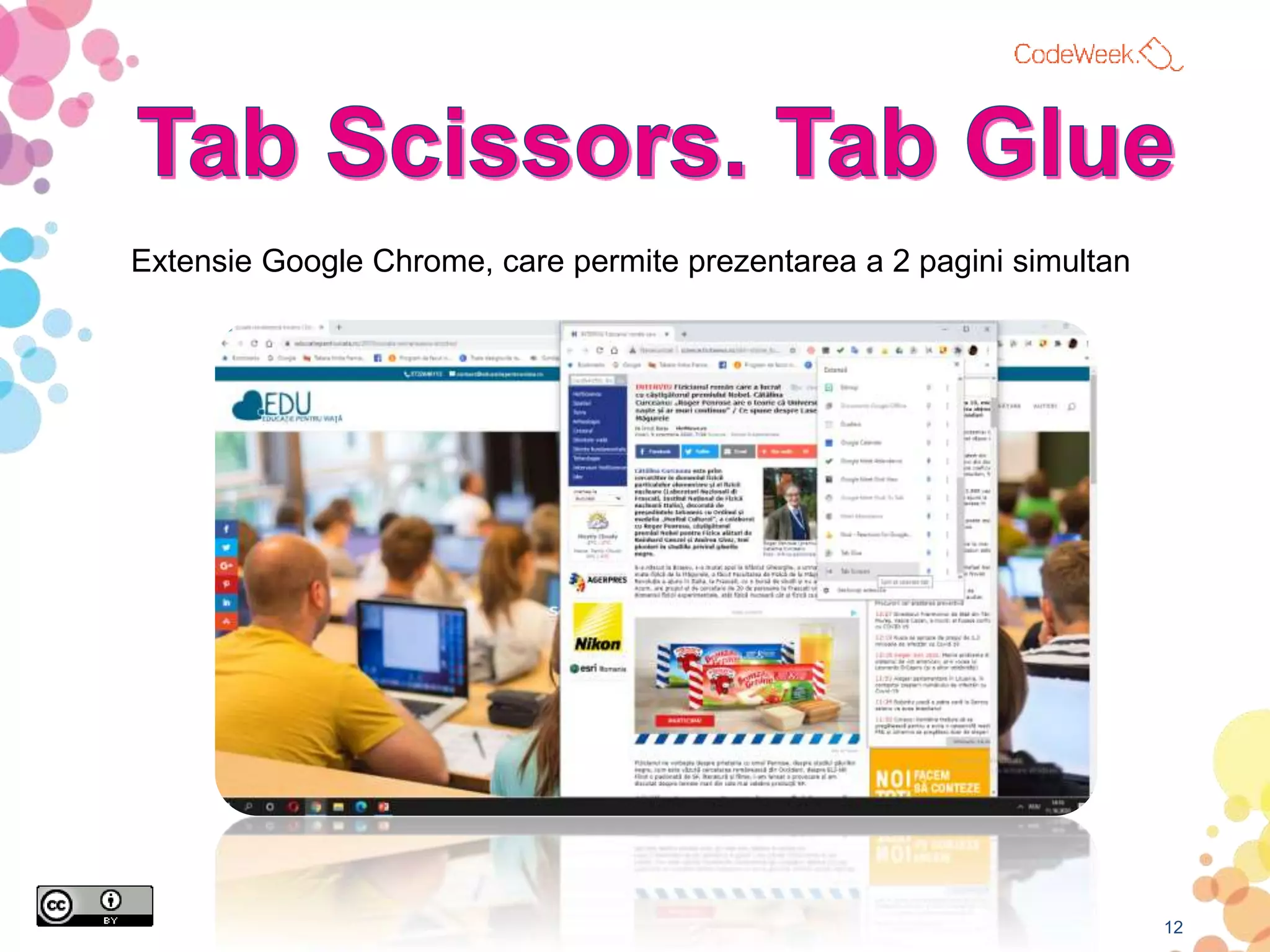 12
Extensie Google Chrome, care permite prezentarea a 2 pagini simultan
 
