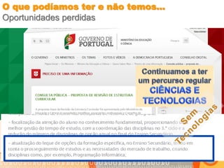 O que podíamos ter e não temos… 
Oportunidades perdidas 
 