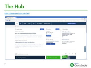 The Hub
https://developer.intuit.com/hub
22
 