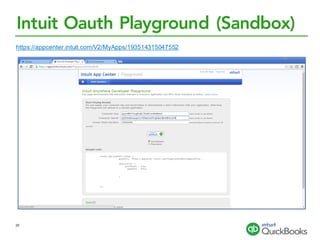 Intuit Oauth Playground (Sandbox)
https://appcenter.intuit.com/V2/MyApps/193514315047552
29
 