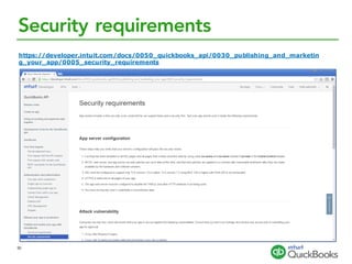 Security requirements
https://developer.intuit.com/docs/0050_quickbooks_api/0030_publishing_and_marketin
g_your_app/0005_security_requirements
50
 