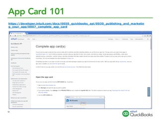 App Card 101
https://developer.intuit.com/docs/0050_quickbooks_api/0030_publishing_and_marketin
g_your_app/0007_complete_app_card
52
 