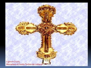 Lignum Crucis, Monastero di Santo Toribio de Liebana