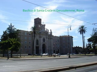 Basilica di Santa Croce in Gerusalemme, Roma