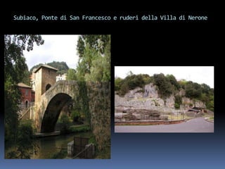 Subiaco, Ponte di San Francesco e ruderi della Villa di Nerone