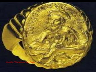 L’anello “Piscatorio” del Papa