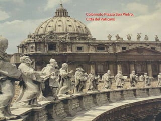 Colonnato Piazza San Pietro,Città del Vaticano	