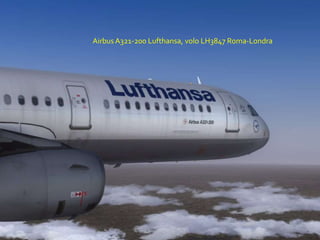 Airbus A321-200 Lufthansa, volo LH3847 Roma-Londra