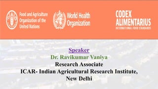 Speaker
Dr. Ravikumar Vaniya
Research Associate
ICAR- Indian Agricultural Research Institute,
New Delhi
 