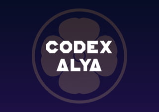 CODEX
ALYA
 
