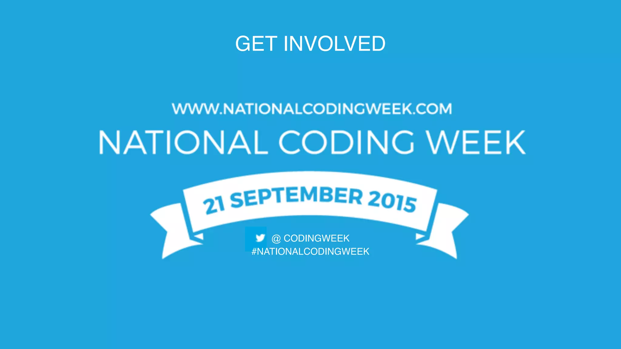 GET INVOLVED
@ CODINGWEEK!
#NATIONALCODINGWEEK
 