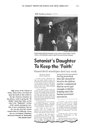 "EL DIABLO" SHOWS HIS HORNS-THE DEVIL RIDES OUT 131
High priest of the Church of
Satan, Anton LaVey, was honored
upon his death in this article in
the San Francisco Chronicle. In
the picture, LaVey is giving the "El
Diablo" hand sign while, on the
wall, is the "Baphomet" version
of the satanic pentagram star.
Was it mere coincidence that on
the very day that this wicked
satanist died in California, across
the sea, in England, Illuminati
chief Lord Edmond de Rothschild
also passed away?
 