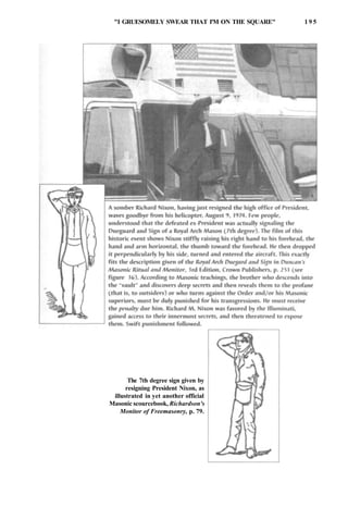 "I GRUESOMELY SWEAR THAT I'M ON THE SQUARE" 1 9 5
The 7th degree sign given by
resigning President Nixon, as
illustrated in yet another official
Masonic scourcebook, Richardson's
Monitor of Freemasonry, p. 79.
 