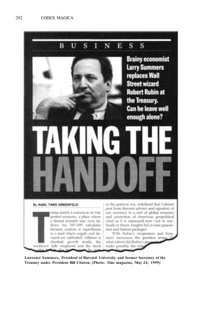 292 CODEX MAGICA
Lawrence Summers, President of Harvard University and former Secretary of the
Treasury under President Bill Clinton. (Photo: Time magazine, May 24, 1999)
 
