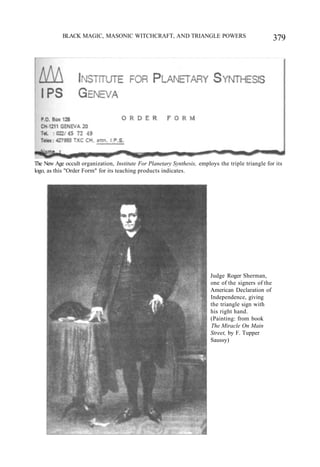 BLACK MAGIC, MASONIC WITCHCRAFT, AND TRIANGLE POWERS 379
The New Age occult organization, Institute For Planetary Synthesis, employs the triple triangle for its
logo, as this "Order Form" for its teaching products indicates.
Judge Roger Sherman,
one of the signers of the
American Declaration of
Independence, giving
the triangle sign with
his right hand.
(Painting: from book
The Miracle On Main
Street, by F. Tupper
Saussy)
 