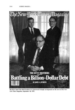 384 CODEX MAGICA
The three super-rich Hunt brothers in a downward triangle arrangement on the cover of The New
York Times magazine, September 18, 1997.
 