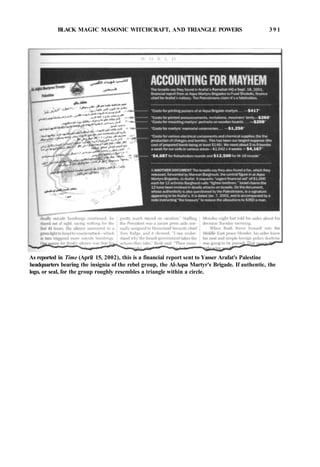 BLACK MAGIC MASONIC WITCHCRAFT, AND TRIANGLE POWERS 3 9 1
As reported in Time (April 15, 2002), this is a financial report sent to Yasser Arafat's Palestine
headquarters bearing the insignia of the rebel group, the Al-Aqsa Martyr's Brigade. If authentic, the
logo, or seal, for the group roughly resembles a triangle within a circle.
 