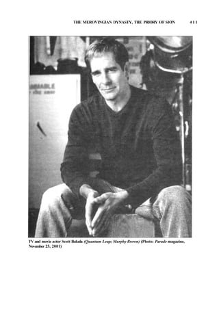 THE MEROVINGIAN DYNASTY, THE PRIORY OF SION 4 1 1
TV and movie actor Scott Bakula (Quantum Leap; Murphy Brown) (Photo: Parade magazine,
November 25, 2001)
 