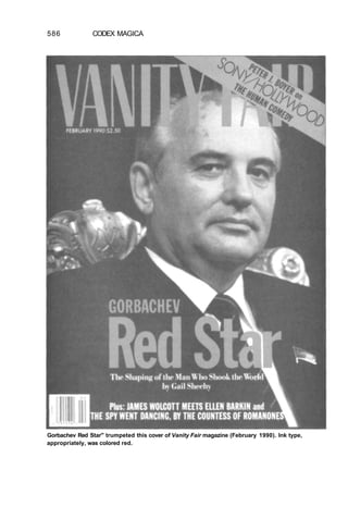 586 CODEX MAGICA
Gorbachev Red Star" trumpeted this cover of Vanity Fair magazine (February 1990). Ink type,
appropriately, was colored red.
 