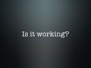 Is it working?
 