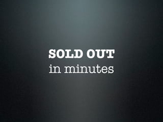 SOLD OUT
in minutes
 