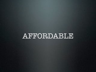 AFFORDABLE
 
