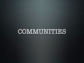 COMMUNITIES
 
