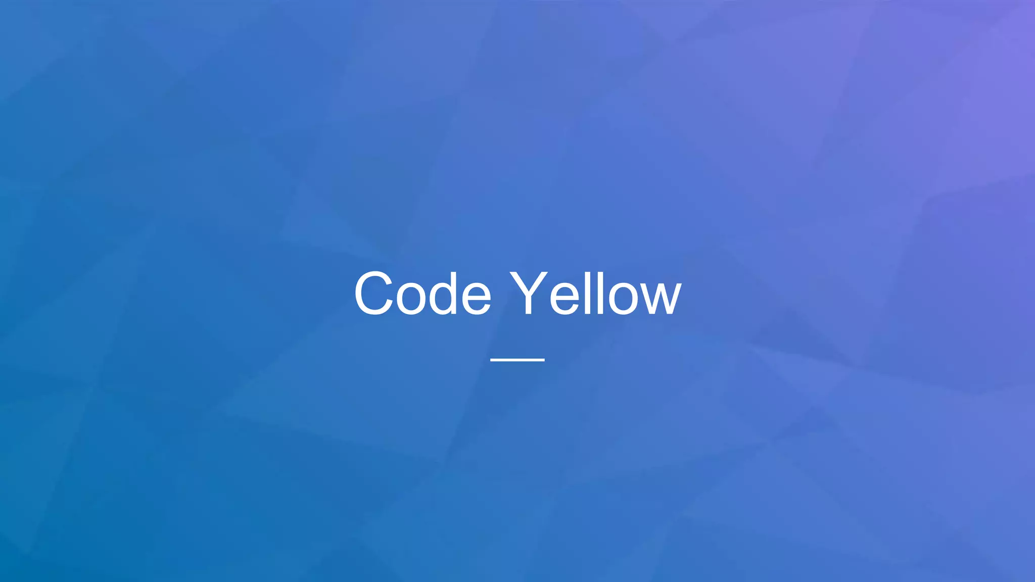 Code Yellow
 