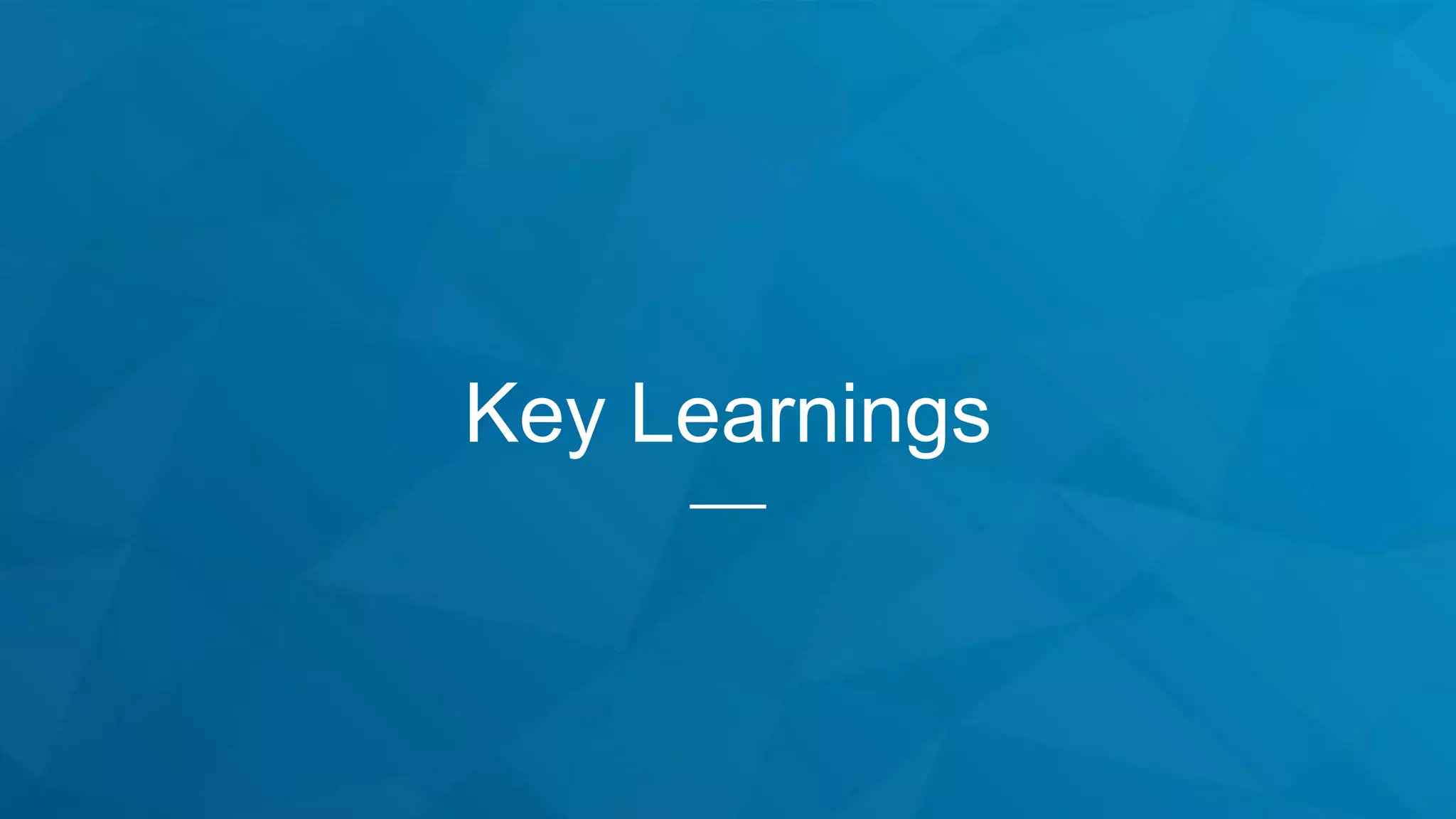 Key Learnings
 