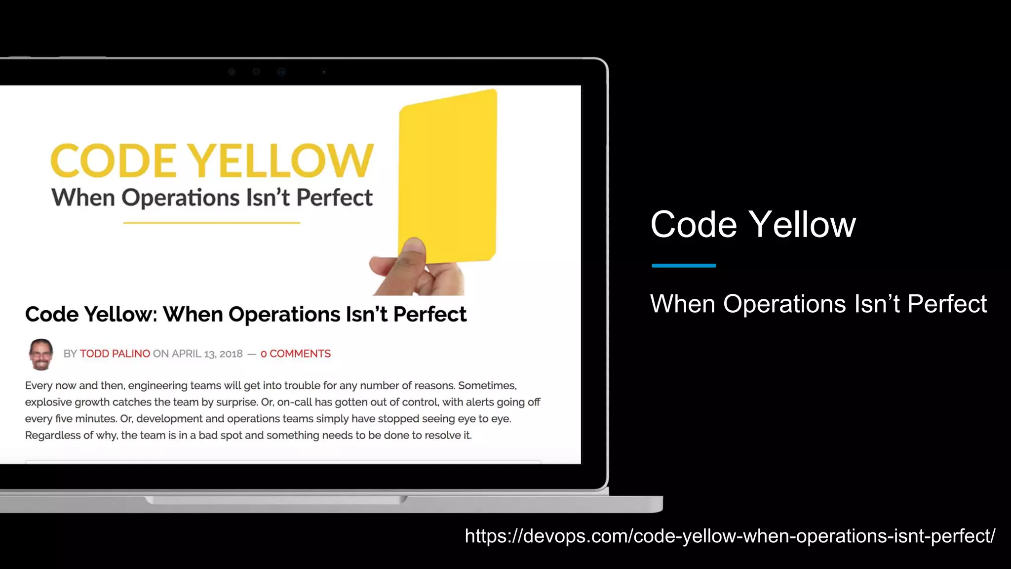 When Operations Isn’t Perfect
Code Yellow
https://devops.com/code-yellow-when-operations-isnt-perfect/
 