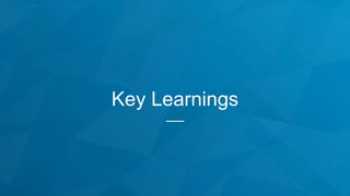 Key Learnings
Measure toil/
overhead
Measure
Prioritize efforts to
remove overhead/toil
Prioritize
Communicate with
partne...