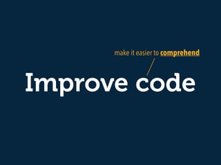 Improve code
make it easier to comprehend
 
