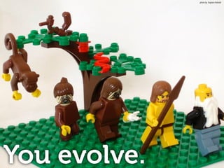 You evolve.
photo by: Kaptain Kobold
 