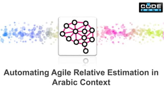 Automating Agile Relative Estimation in
Arabic Context
 