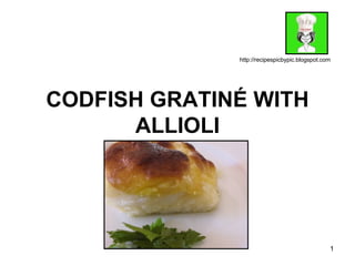 CODFISH GRATINÉ WITH ALLIOLI http://recipespicbypic.blogspot.com 