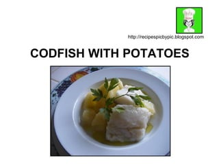 CODFISH WITH POTATOES http://recipespicbypic.blogspot.com 