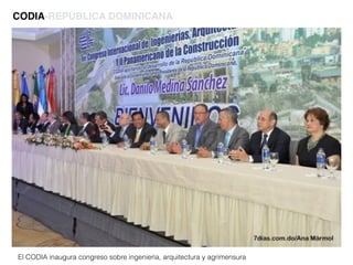 CODIA-REPÚBLICA DOMINICANA
El CODIA inaugura congreso sobre ingeniería, arquitectura y agrimensura
 