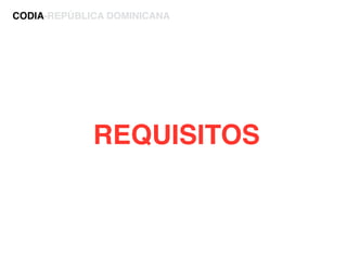REQUISITOS
CODIA-REPÚBLICA DOMINICANA
 