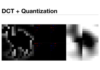 DCT + Quantization
 