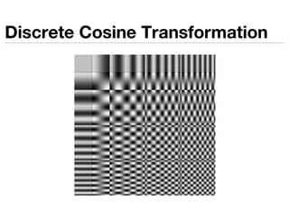 Discrete Cosine Transformation
 